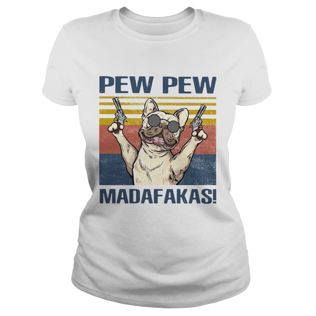 French Bulldog Pew Pew Madafakas  Classic Ladies