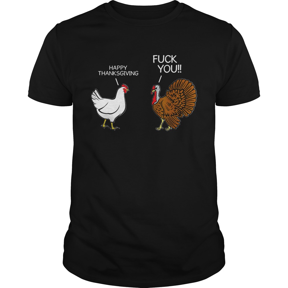 Fuck You Chicken Turkey Hates Happy Thanksgiving shirt