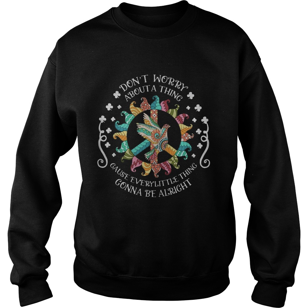 Gnomes peace bird dont worry about a thing gause everylittle thing gonna be alright st Patricks Sweatshirt