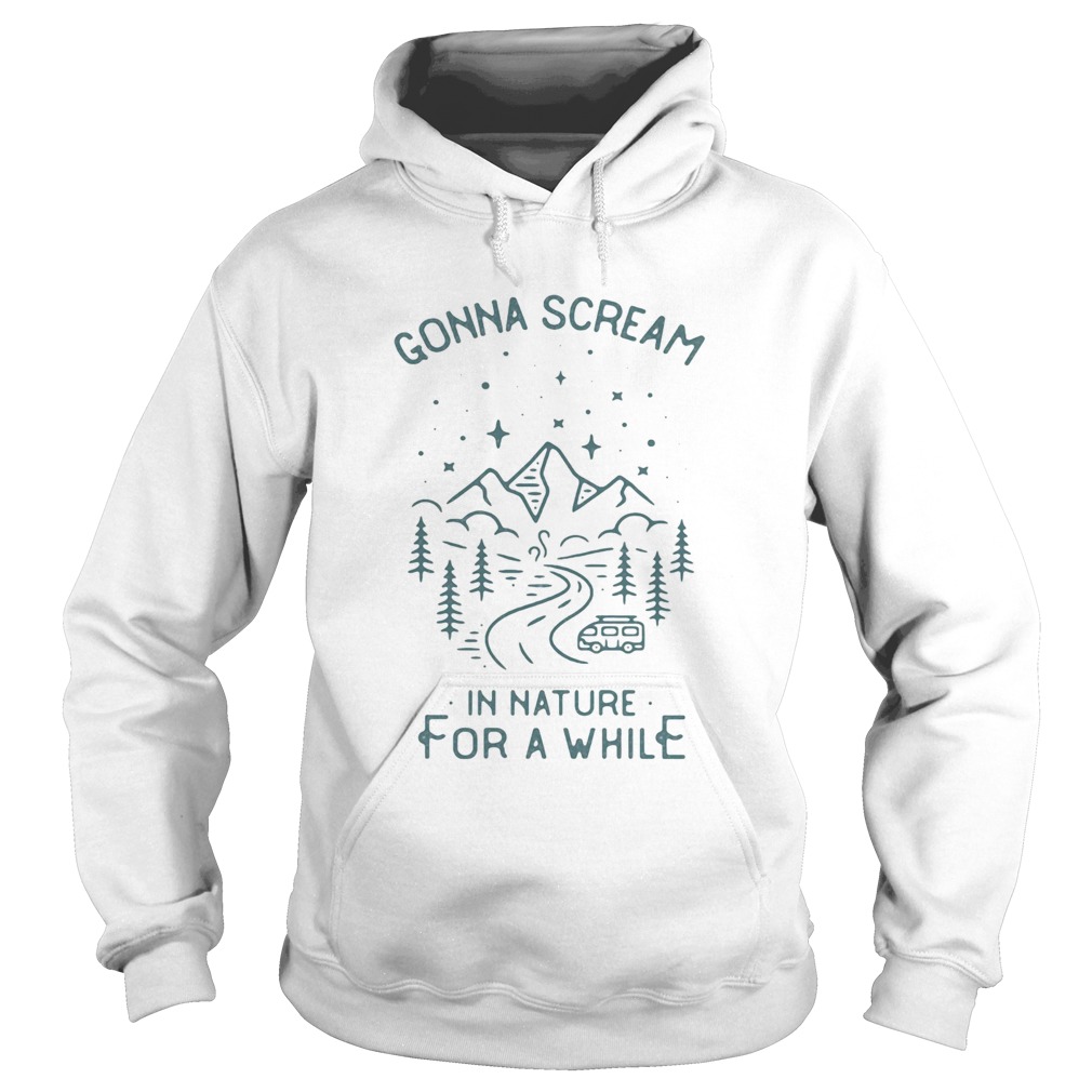 Gonna scream in nature for a while  Hoodie