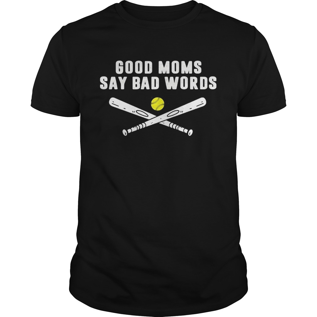 Good Moms Say Bad Words Softball shirt