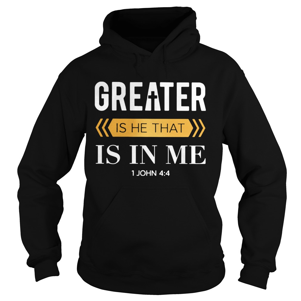 Greater Is He That Is In Me 1 Jonh 4 4  Hoodie