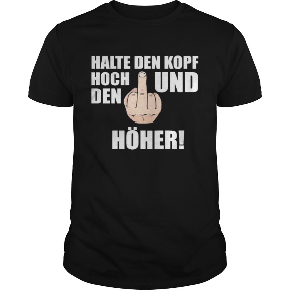 Halte Den Kopf Hoch Und Den Hoher shirt