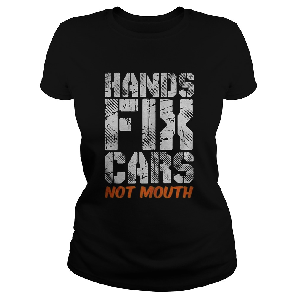 Hands fix cars not mouth  Classic Ladies