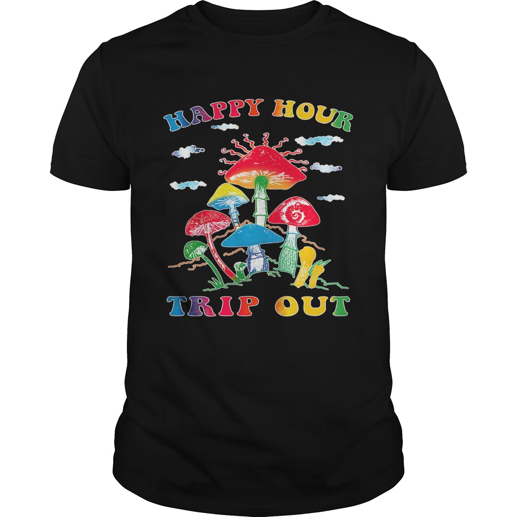 Happy Hour Trip Out Mushroom shirt