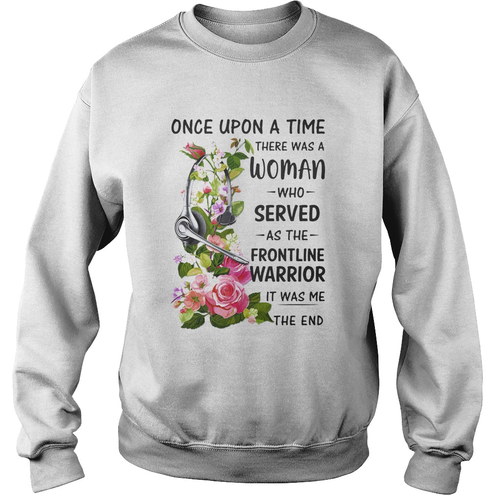 Headphones Dispatch once upon a time there was a woman who served as the frontline warrior it was m Sweatshirt