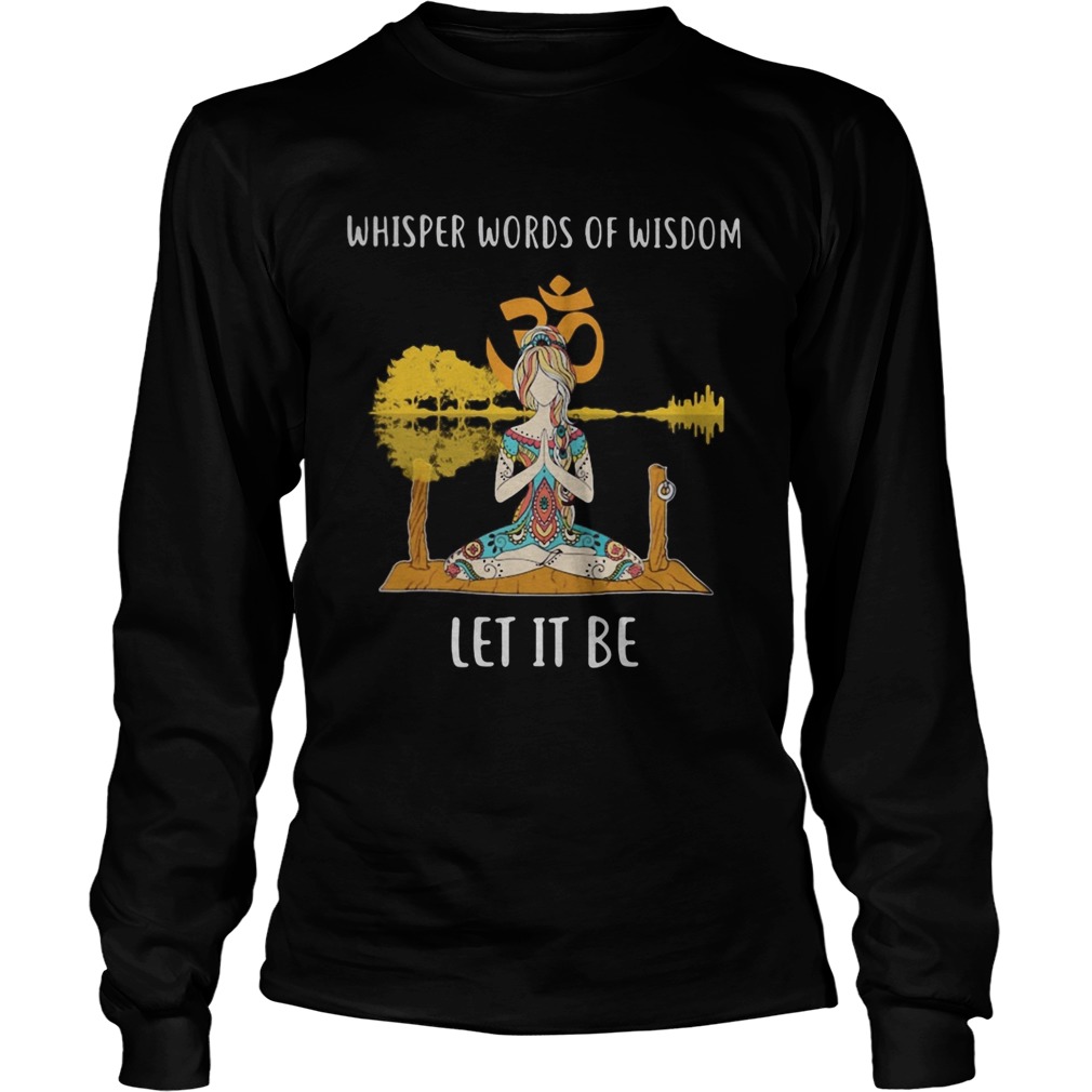 Hippie yoga girl whisper words of wisdom let it be  Long Sleeve