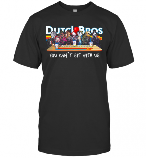 Horror Character Drink Dutch Bros Coffee You Can't Sit With Us T-Shirt