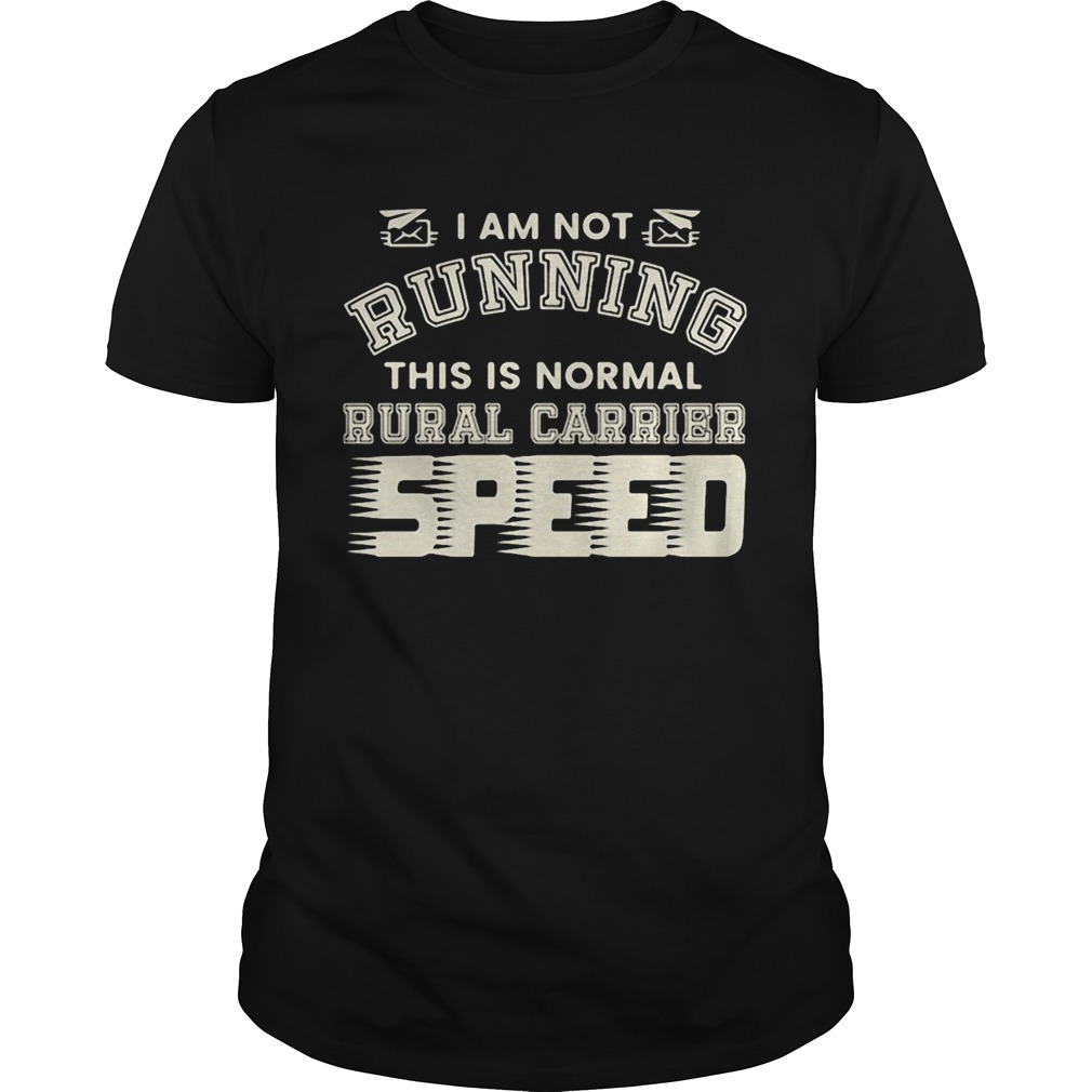 I Am Not Running This Is Normal Rurl Carrier Speed shirt