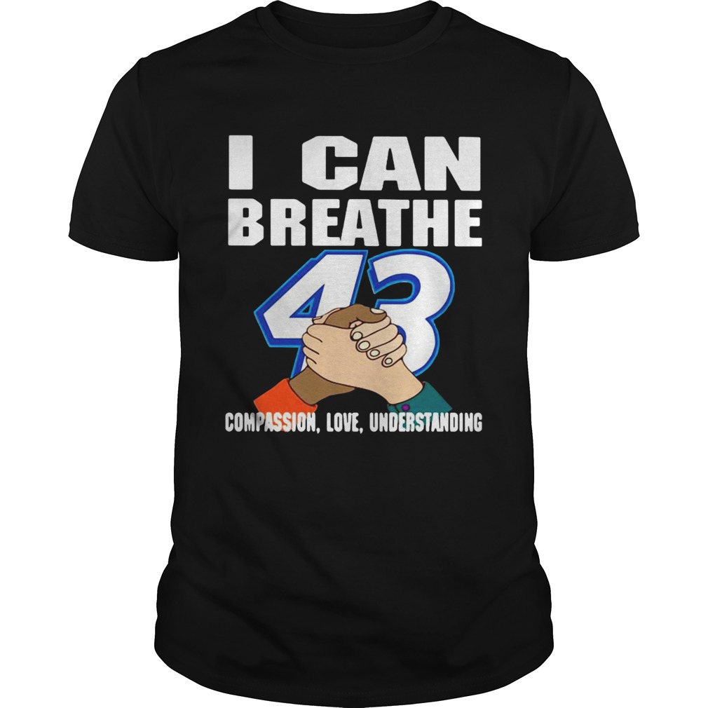 I Can Breathe 43 Compassion Love Understanding shirt