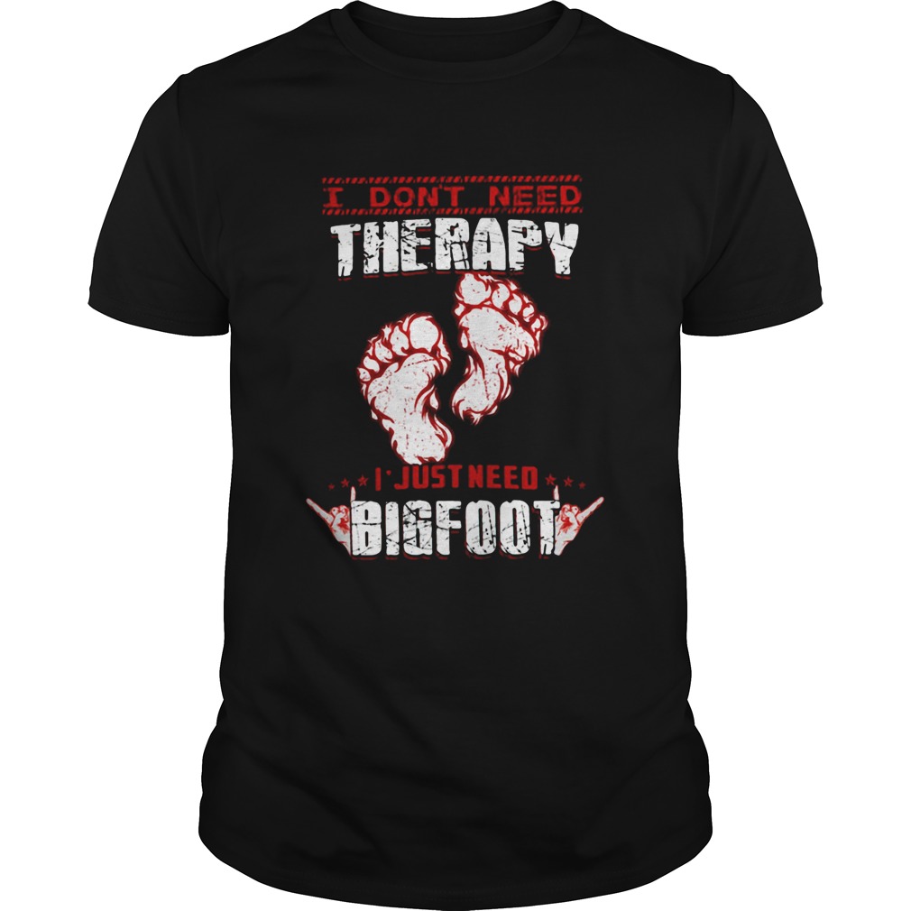 I Dont Need Therapy I Just Need Bigfoot Red White shirt