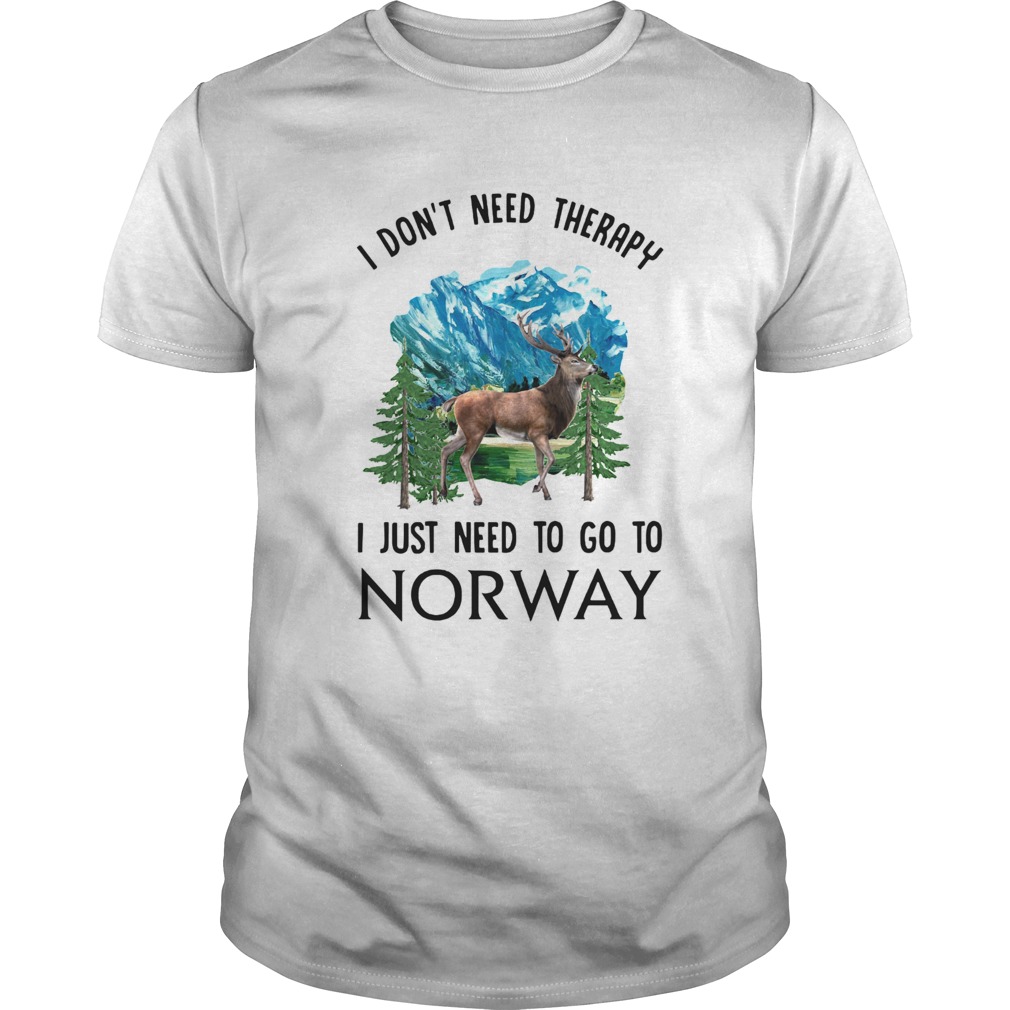 I Dont Need Therapy I Just Need To Go To Norway shirt