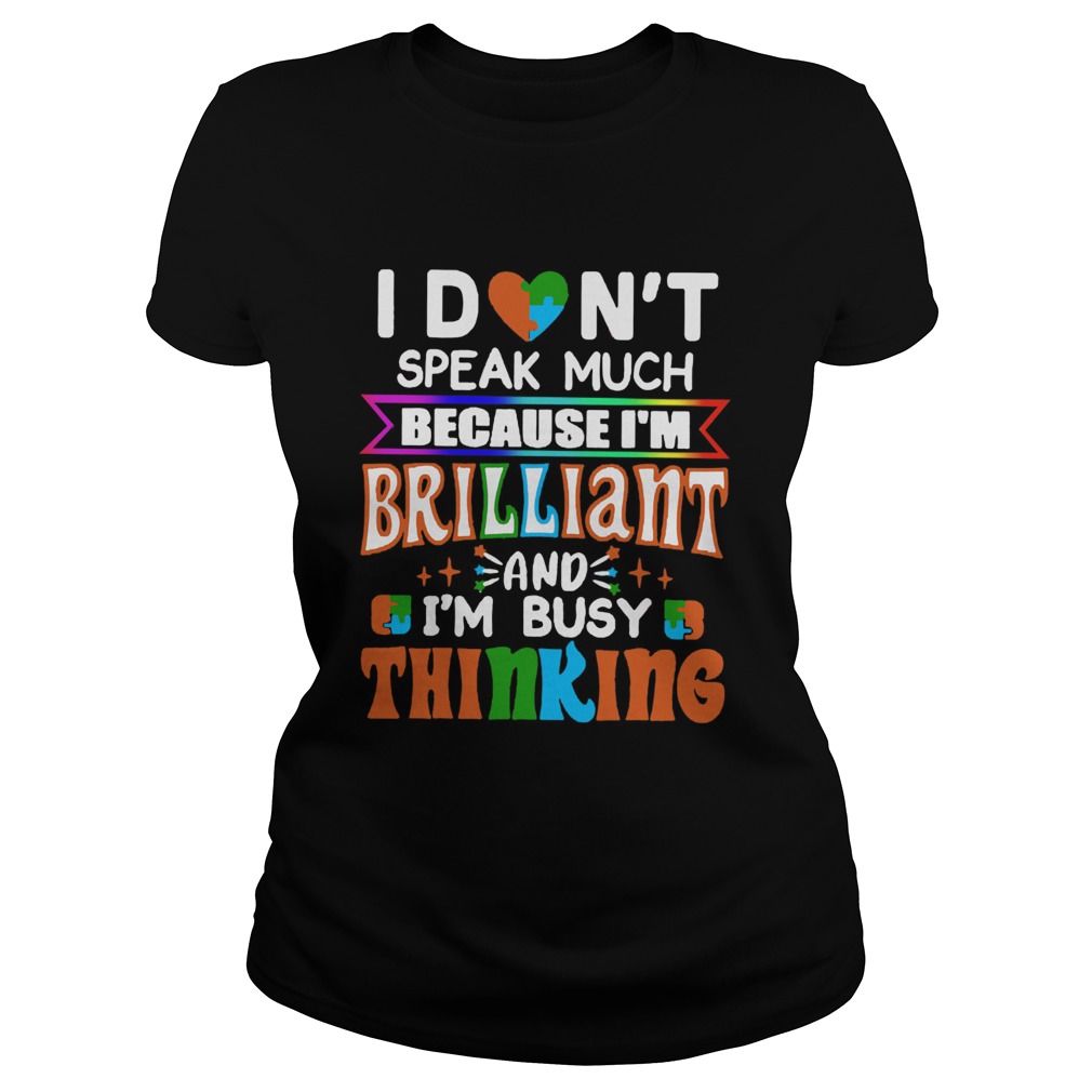 I Dont Speak Much Brilliant And Busy Thinking Autism Kids  Classic Ladies