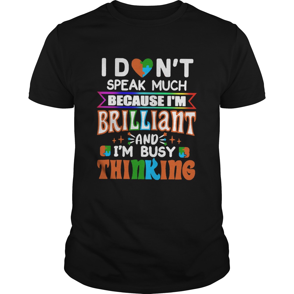 I Dont Speak Much Brilliant And Busy Thinking Autism Kids  Unisex