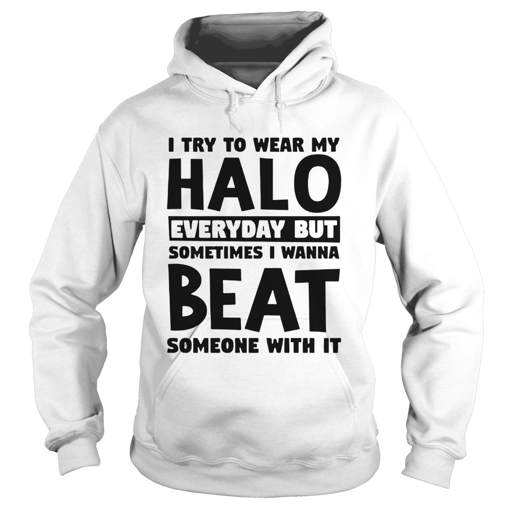 I Try To Wear My Halo  Hoodie