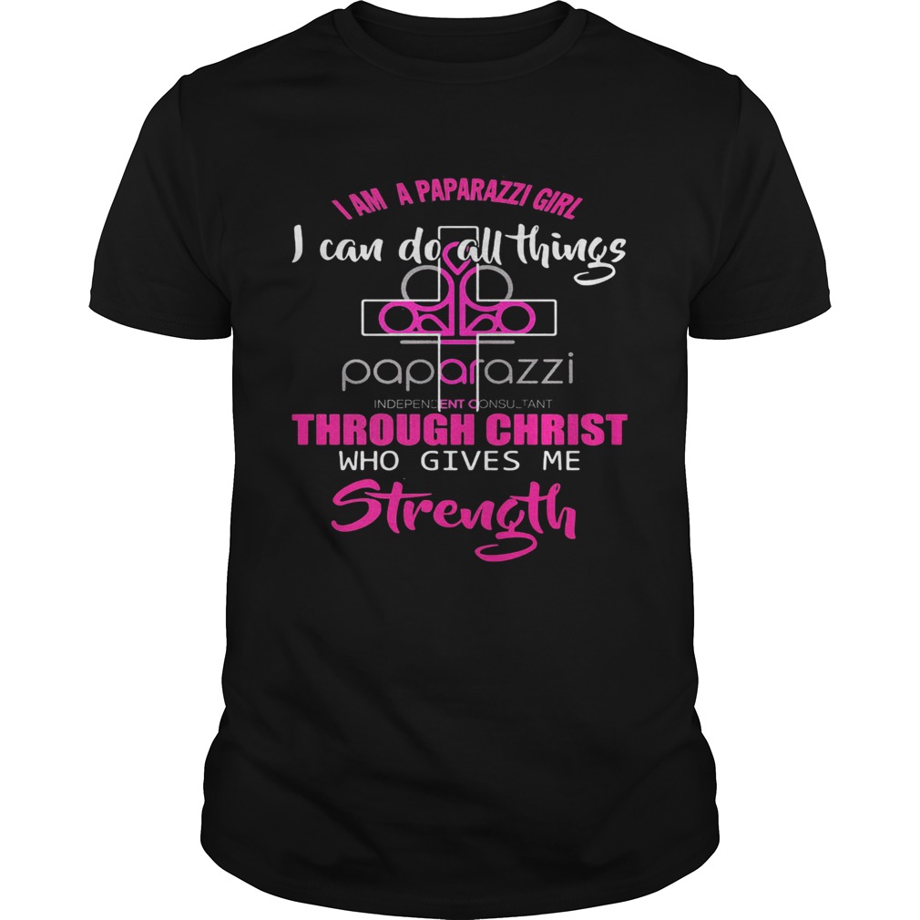 I am a paparazzi girl i can do all things though christ who gives me strength shirt