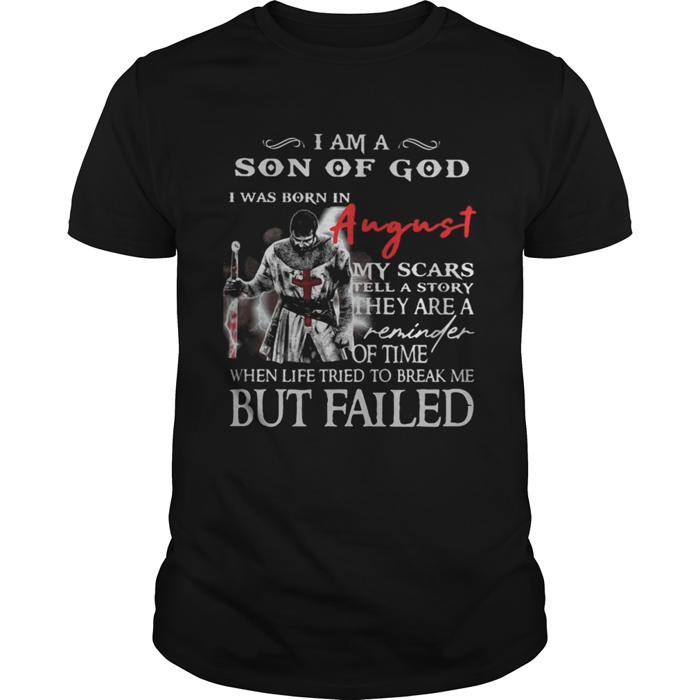 I am a son of God I was born in August but failed shirt