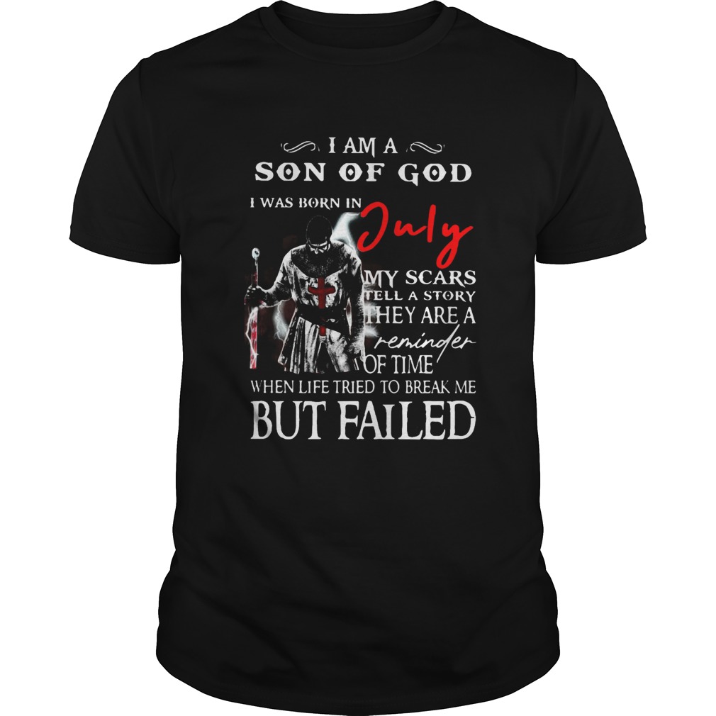 I am a son of God I was born in July but failed shirt