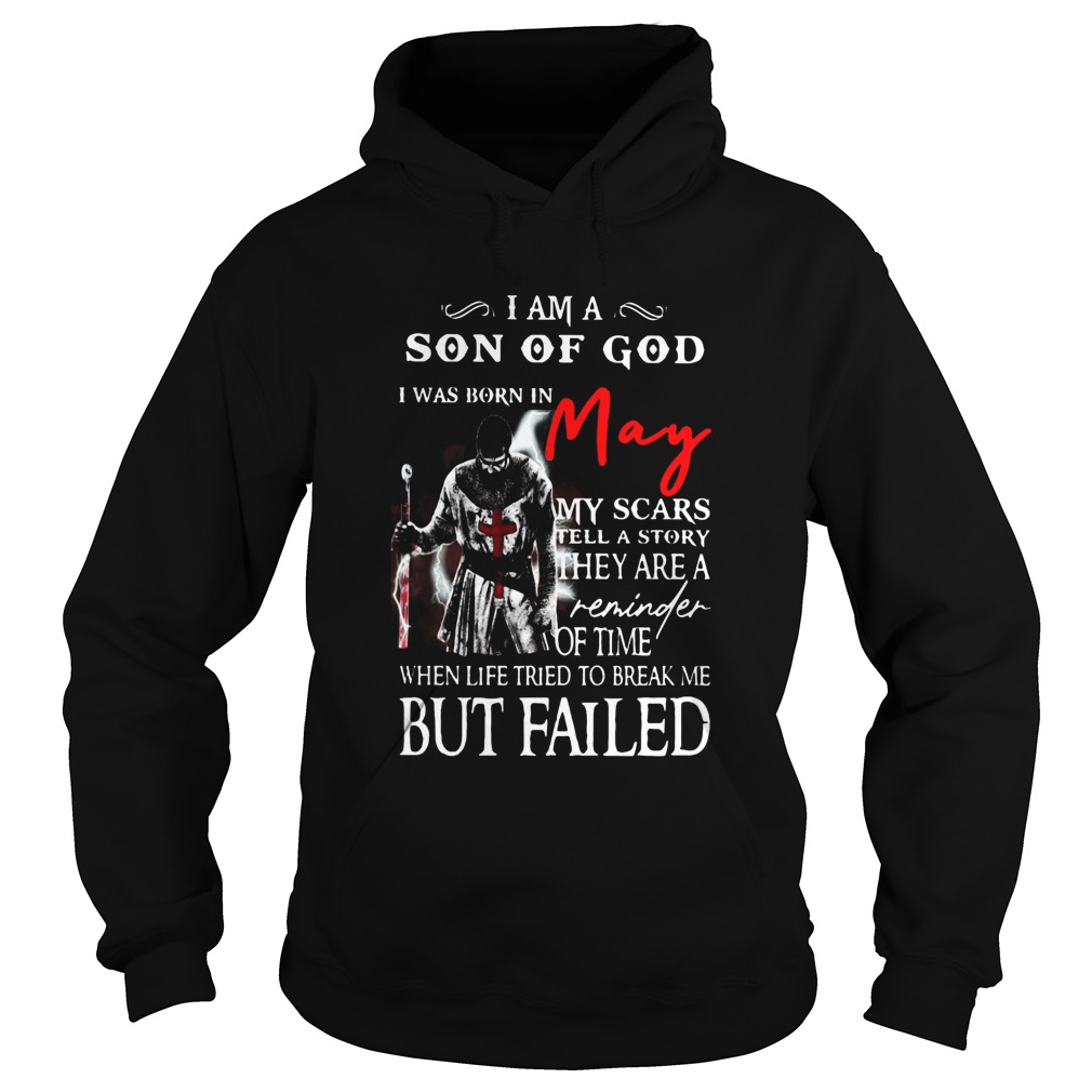 I am a son of God I was born in May but failed  Hoodie