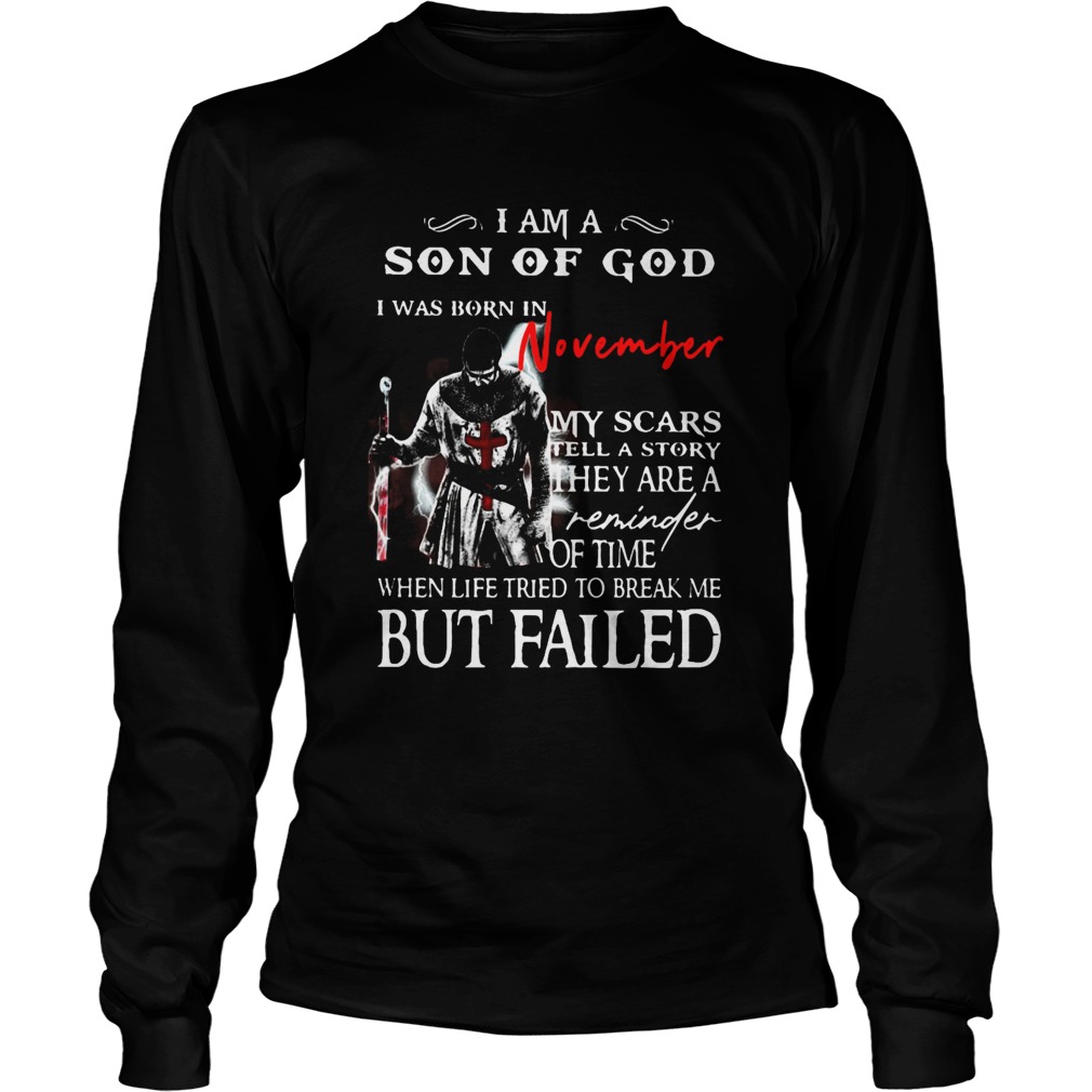 I am a son of God I was born in November but failed  Long Sleeve