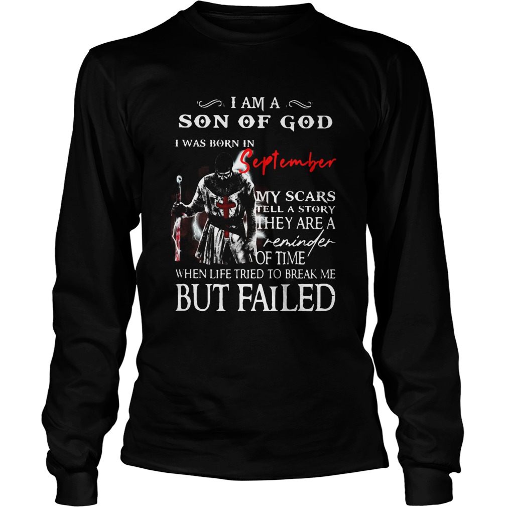 I am a son of God I was born in September but failed  Long Sleeve