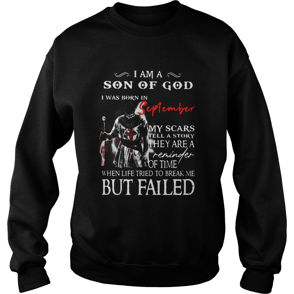 I am a son of God I was born in September but failed  Sweatshirt