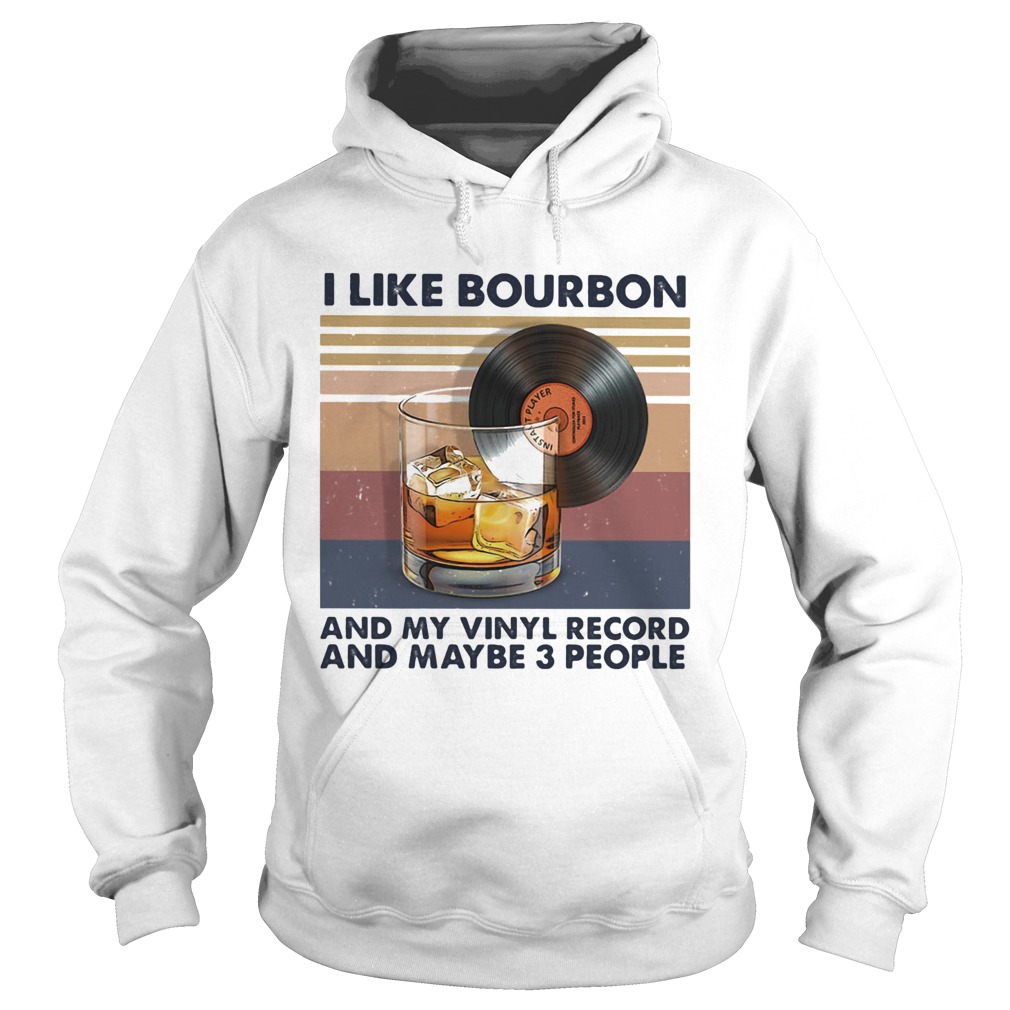 I like bourbon and my vinyl record and maybe 3 people vintage retro  Hoodie