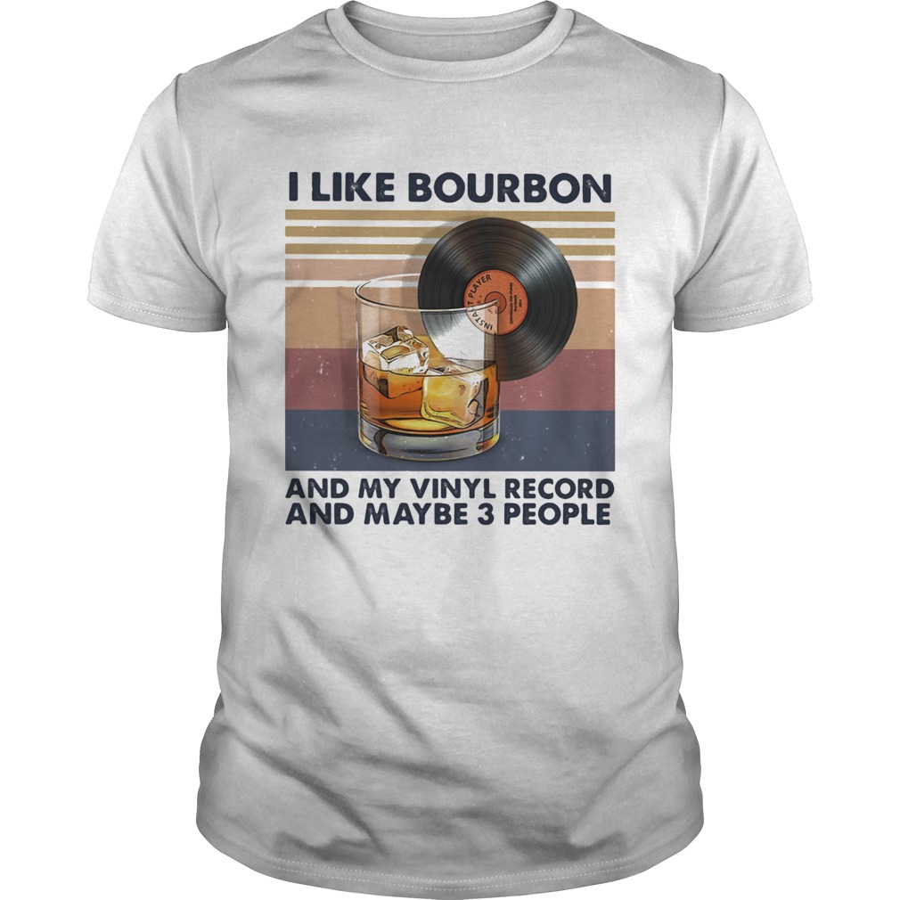 I like bourbon and my vinyl record and maybe 3 people vintage retro  Unisex