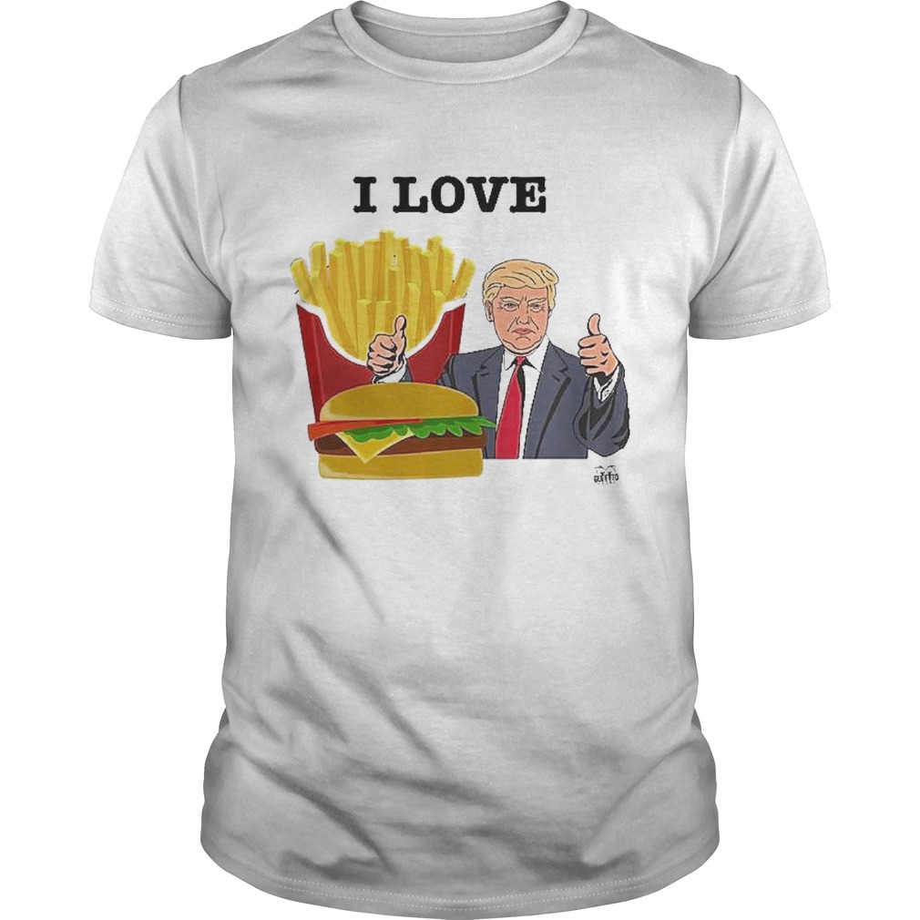 I love French Ffries Sandwich Donald Trump shirt