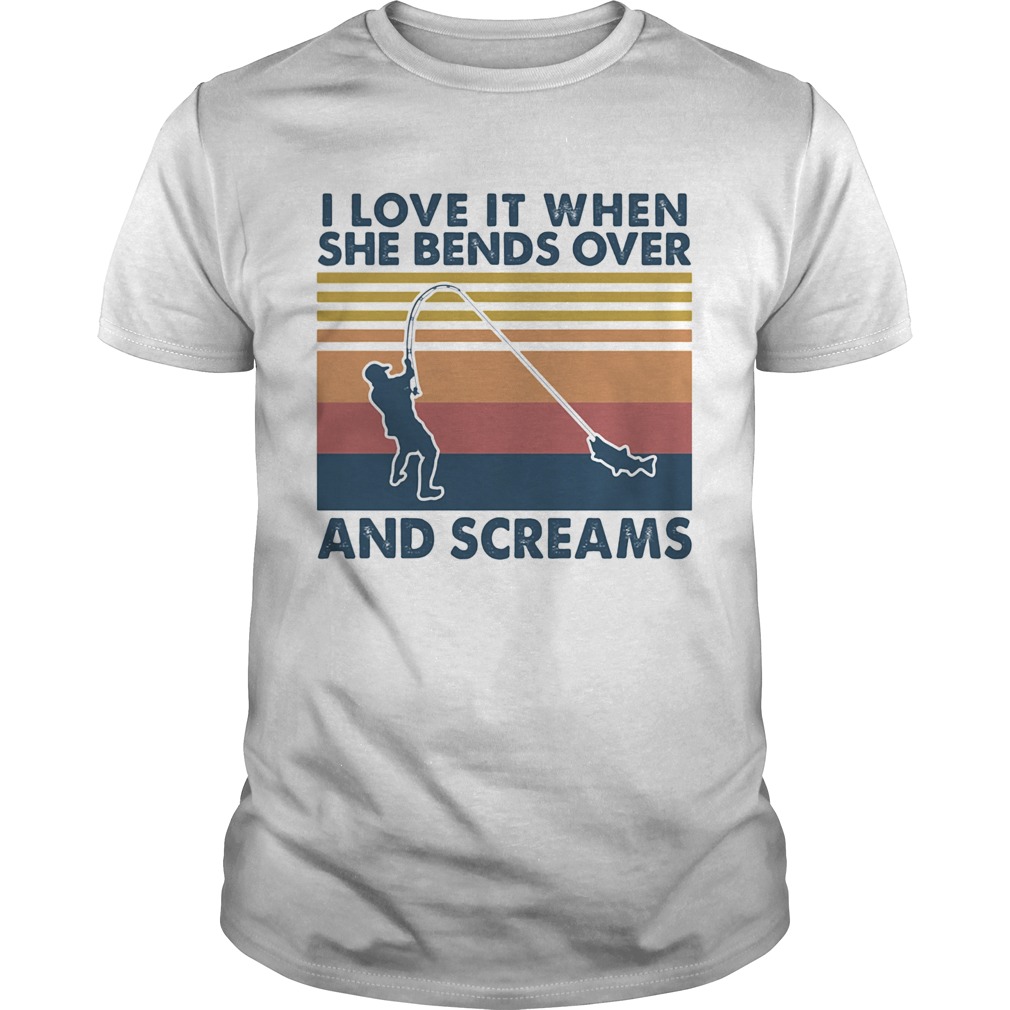 I love it when she bends over and screams fishing vintage retro shirt