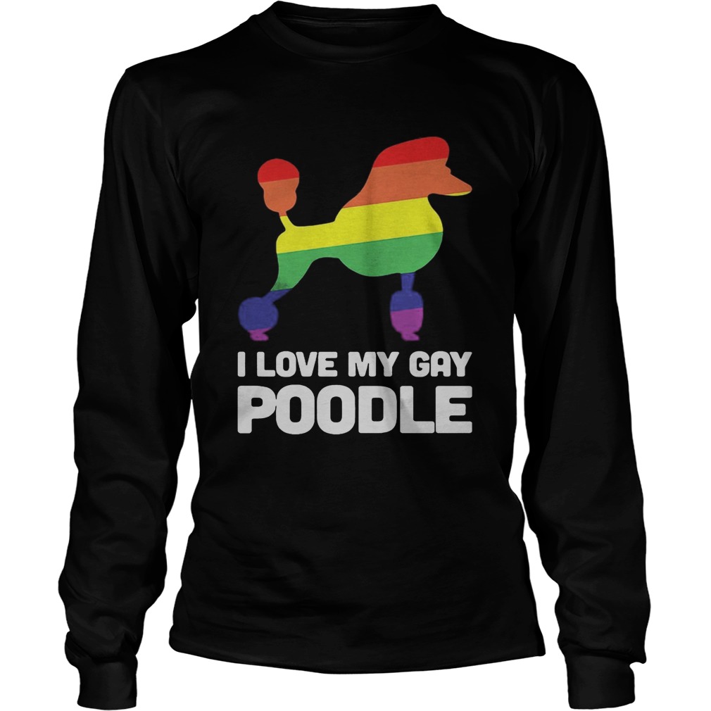 I love my gay poodle dog LGBT  Long Sleeve