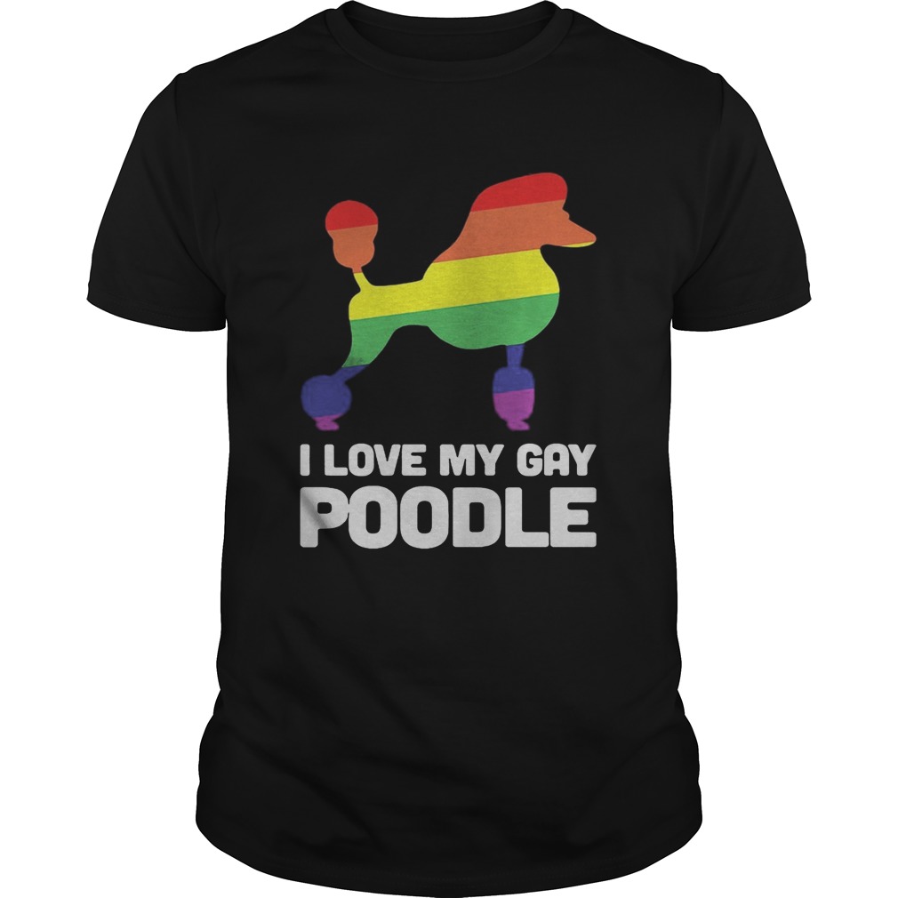 I love my gay poodle dog LGBT  Unisex