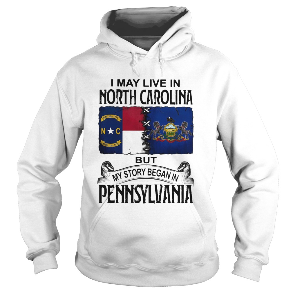 I may live in North Carolina but my story began in Pennsylvania  Hoodie