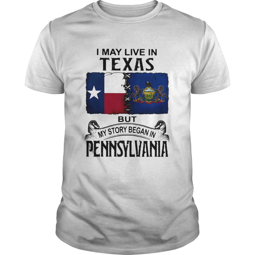 I may live in Texas but my story began in Pennsylvania shirt