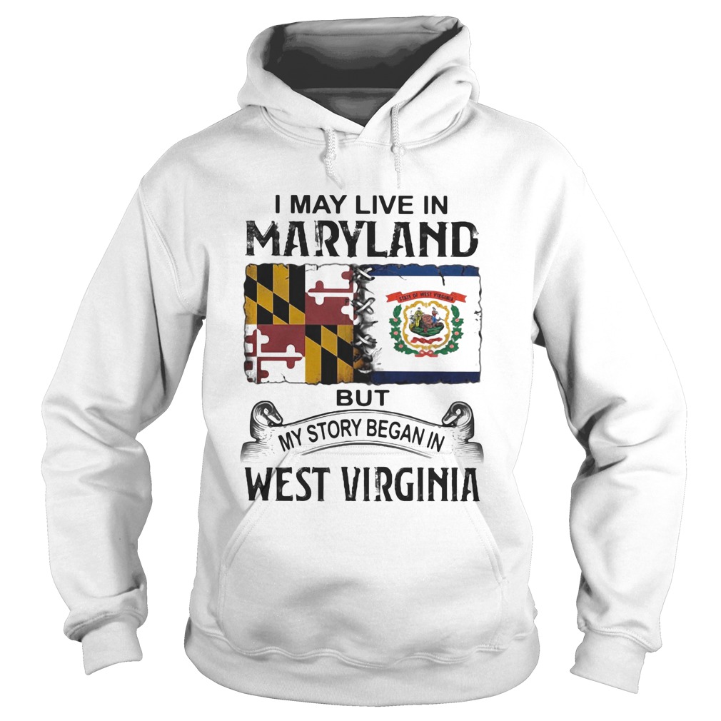 I may live in maryland but my story began in west virginia  Hoodie