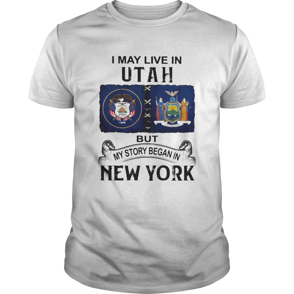 I may live in utah but my story began in new york  Unisex