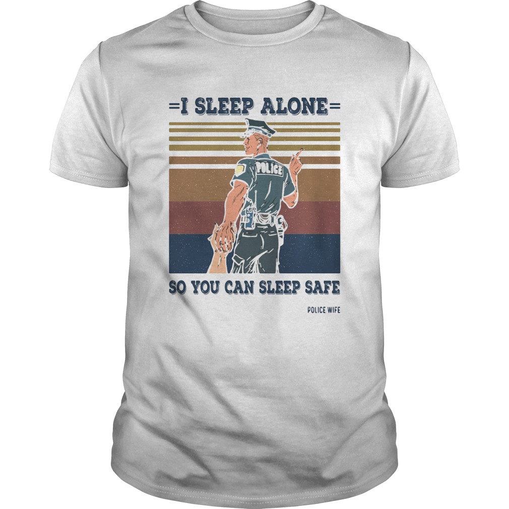 I sleep alone so you can sleep safe police wife vintage retro shirt