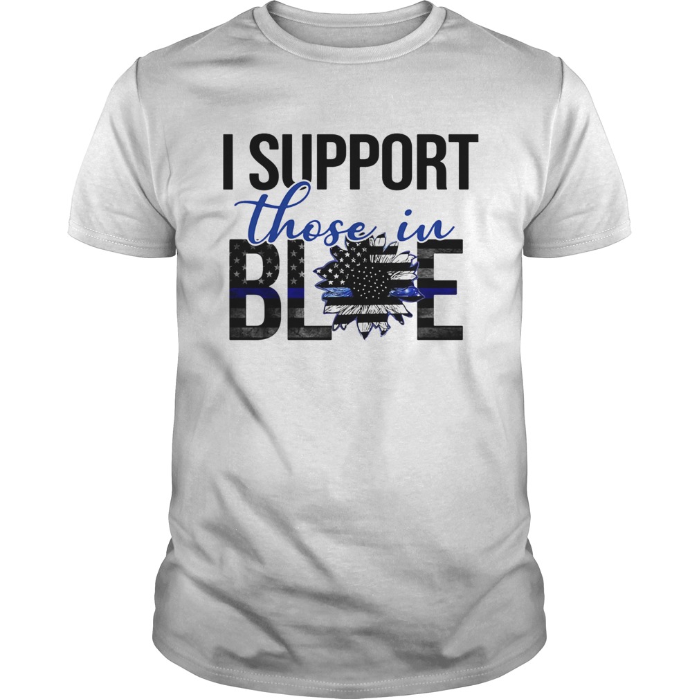 I support those in blue sunflower american flag independence day shirt