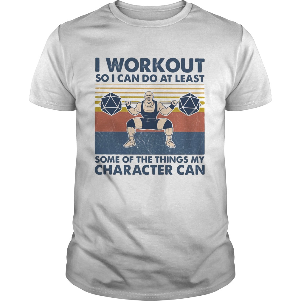 I workout so I can do at least some of the things my character can vintage retro shirt