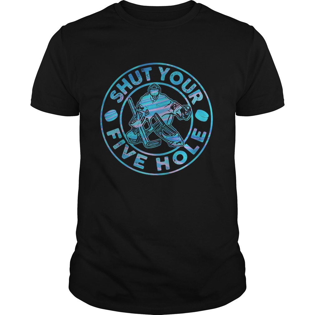 Ice hockey shut your five hole shirt