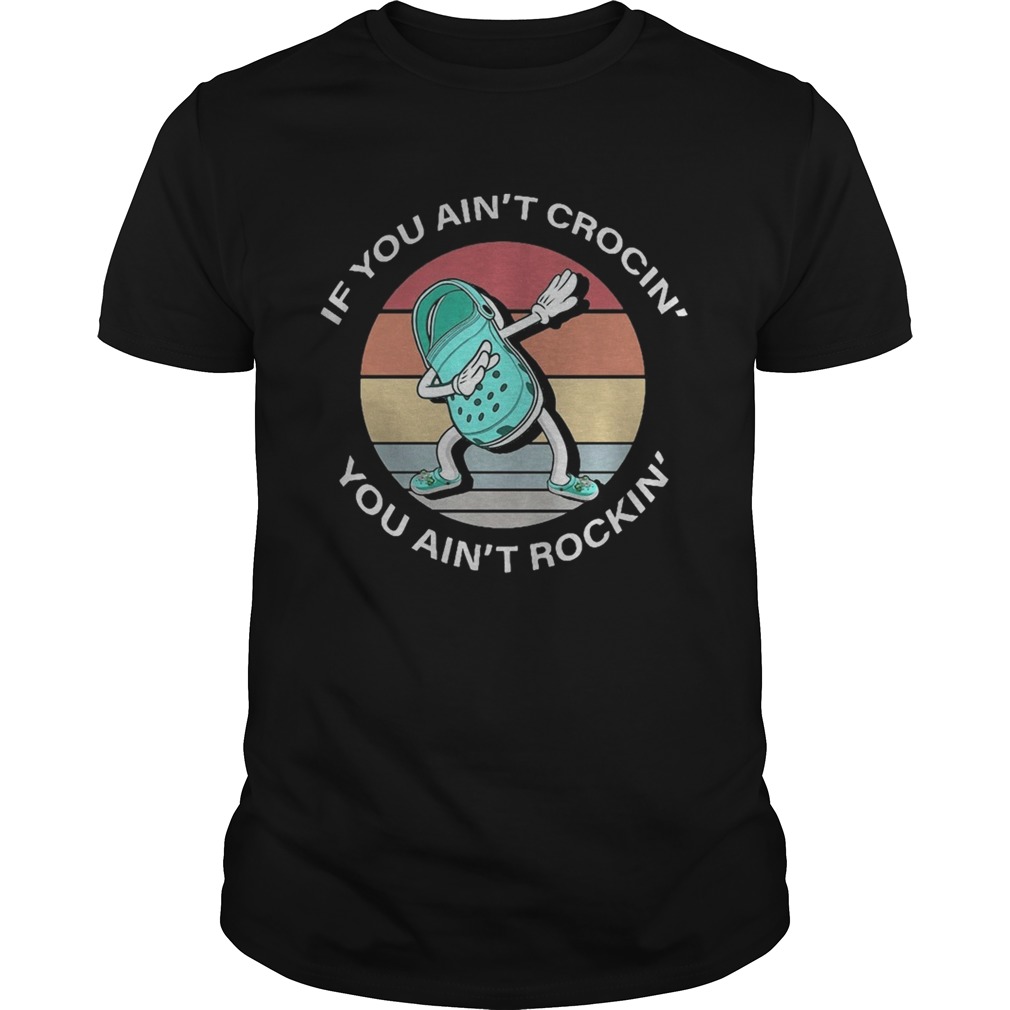 If you aint crocin you aint rockin vintage retro dance shirt