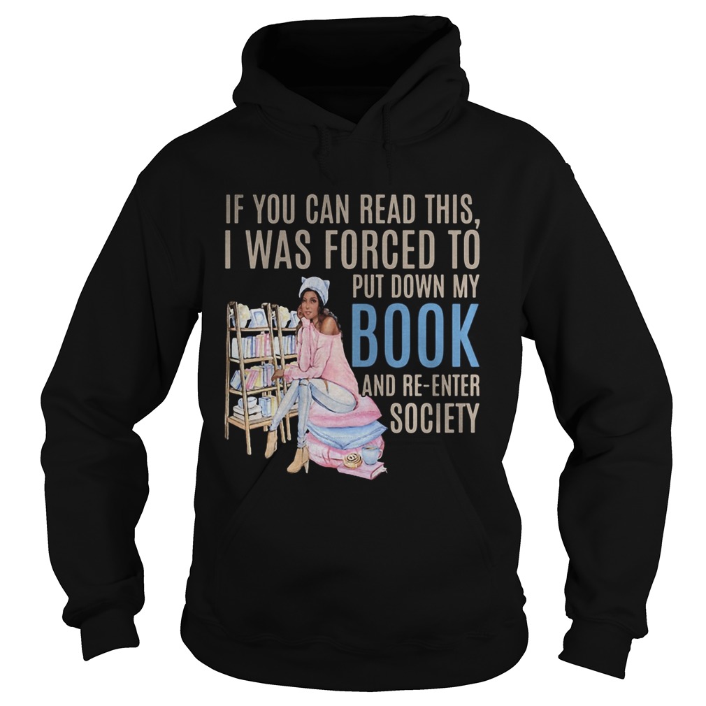 If you can read this i was forced to put down my book and be reenter society  Hoodie