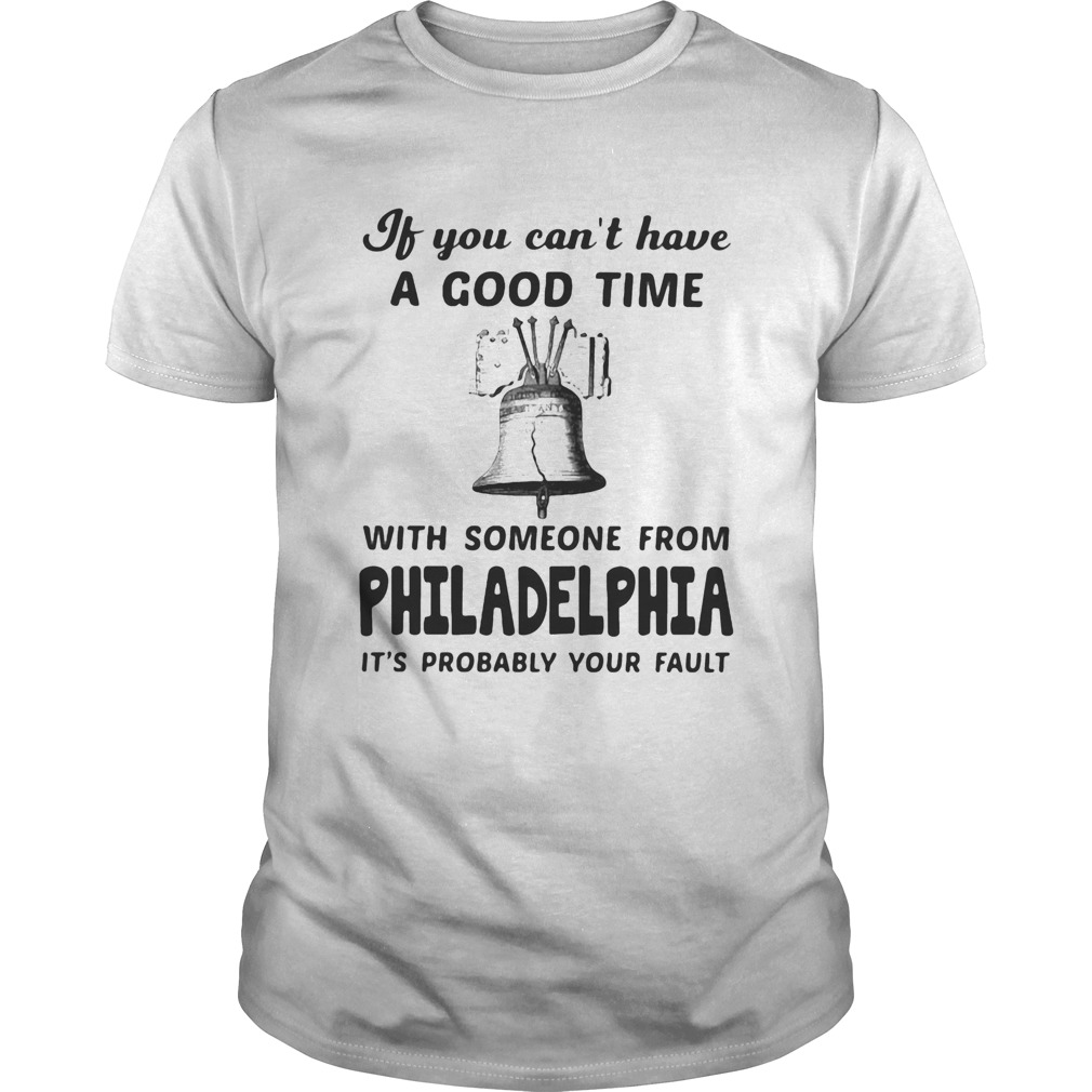 If you cant have a good time with someone from philadelphia its probably your fault  Unisex