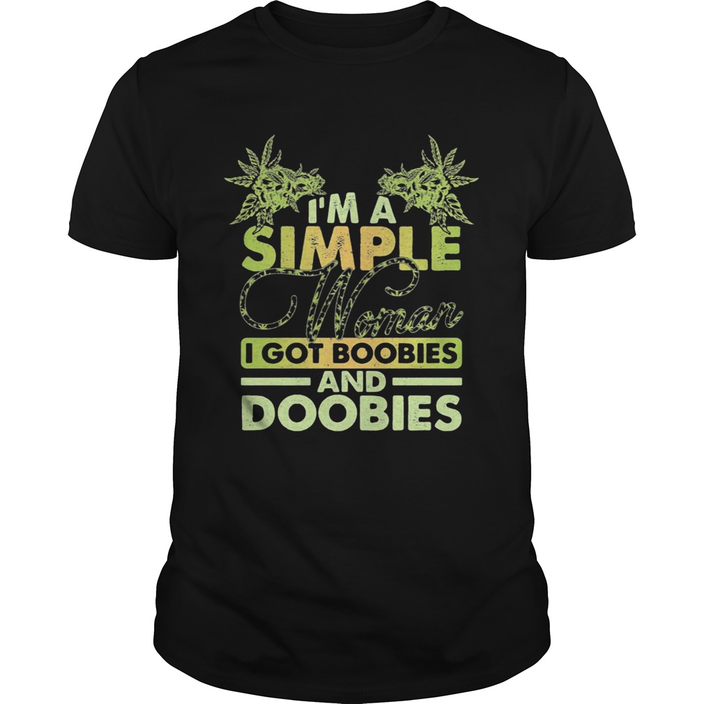 Im A Simple Woman I Got Boobies And Doobies shirt