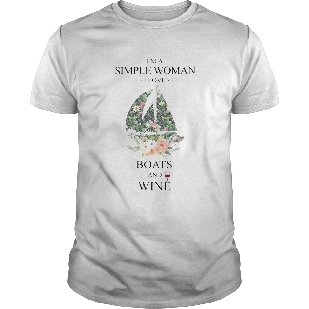 Im A Simple Woman I Love Boats And Wine Flower Grass Leaf shirt