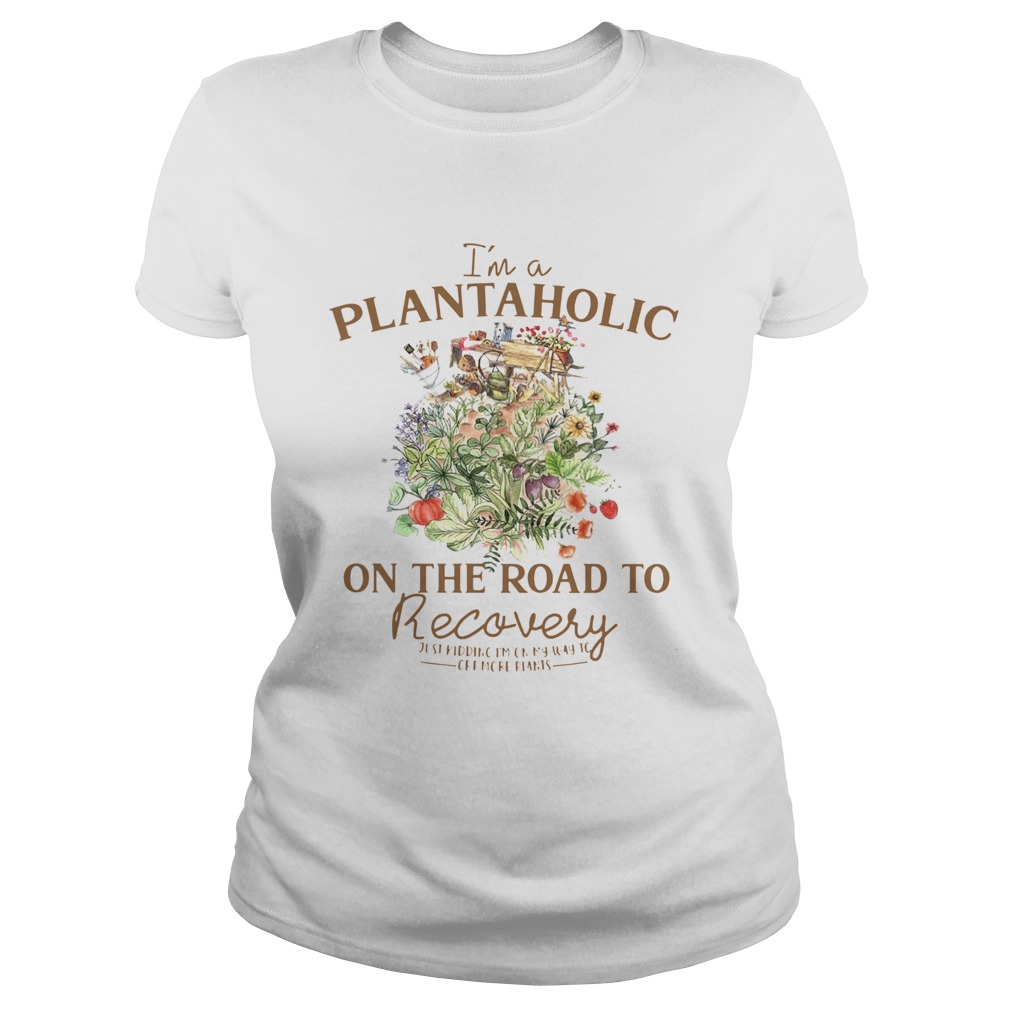 Im Plantaholic On The Road To Recovery Flowers  Classic Ladies