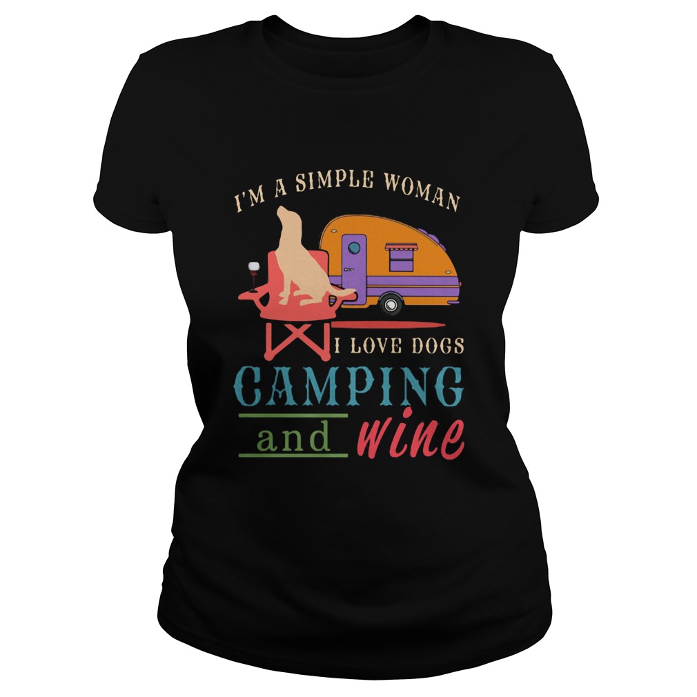 Im a simple woman I love dogs camping and wine  Classic Ladies