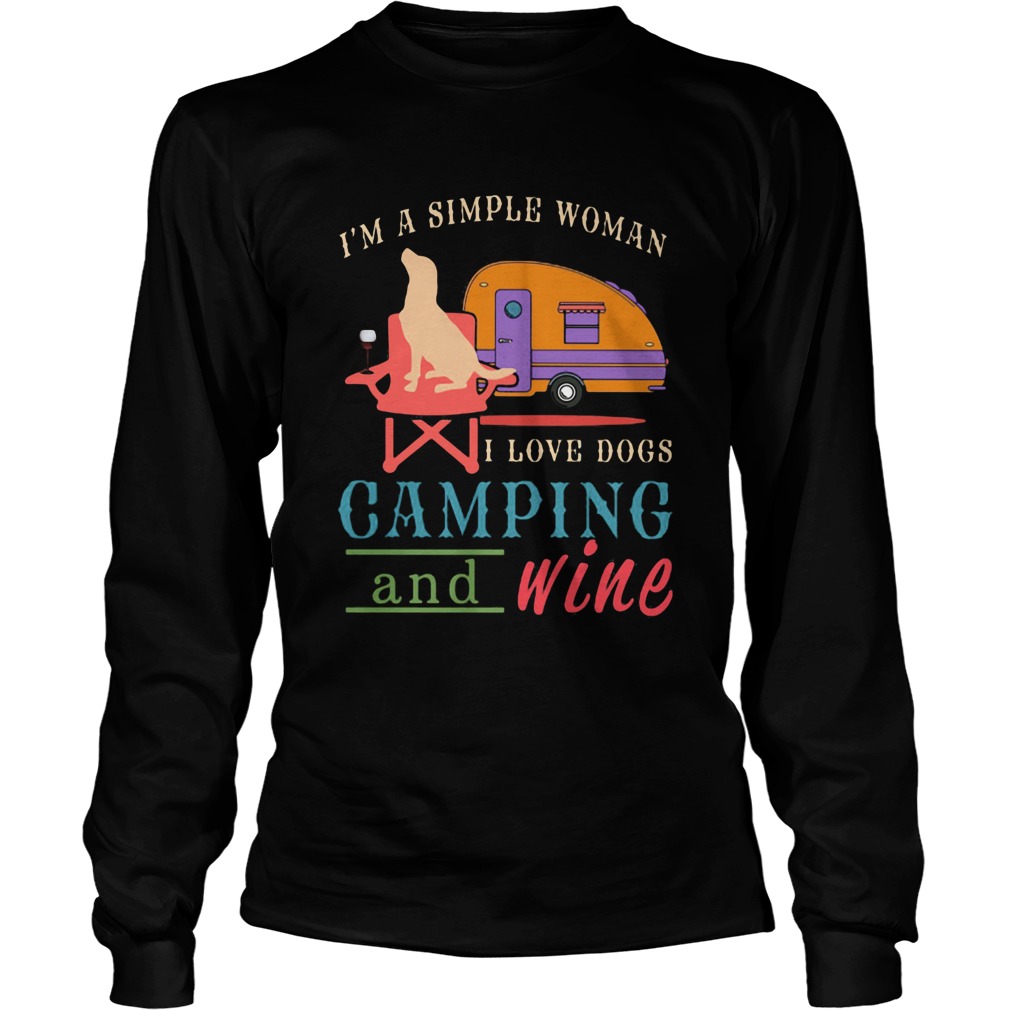 Im a simple woman I love dogs camping and wine  Long Sleeve