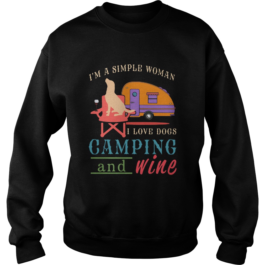 Im a simple woman I love dogs camping and wine  Sweatshirt