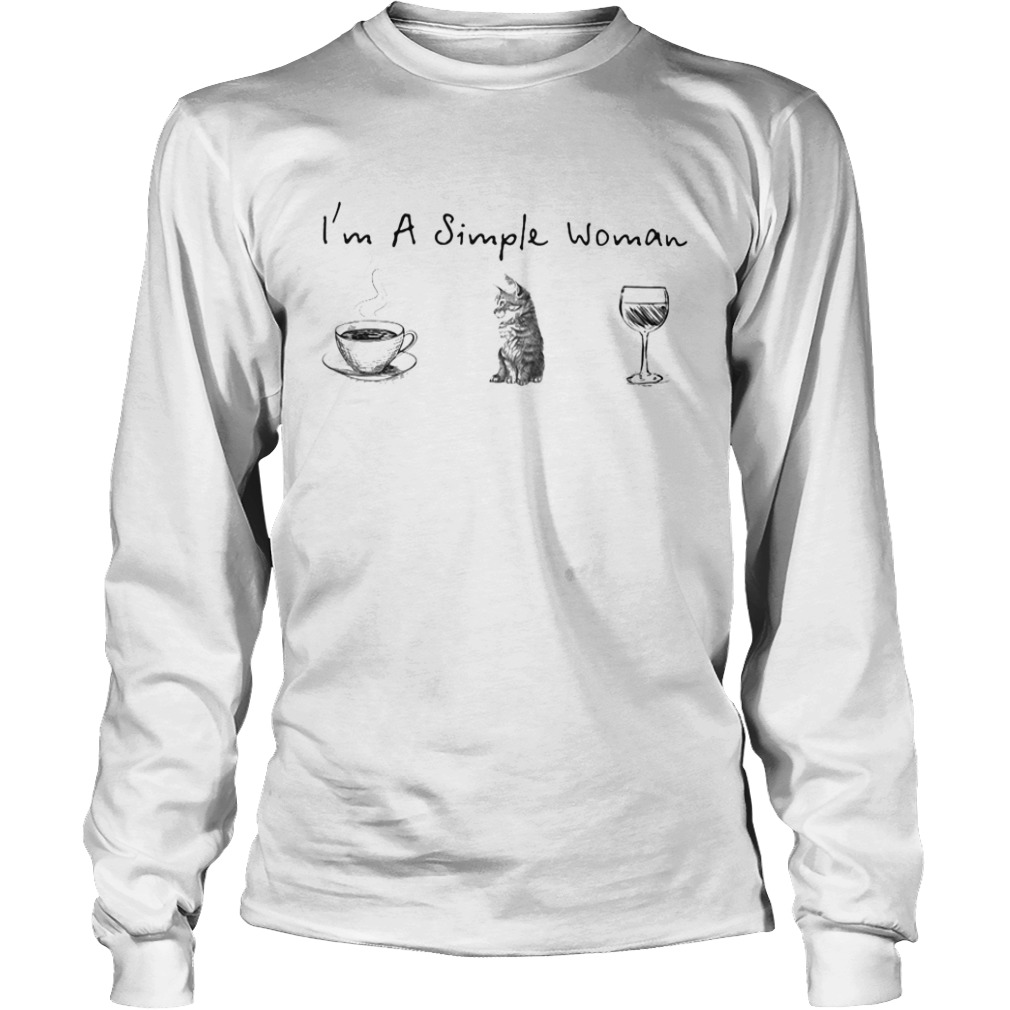 Im a simple woman coffee cat wine  Long Sleeve